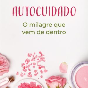 Autocuidado o Milagre que vem de dentro
