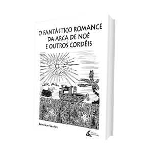 O fantástico romance da Arca de Noé e outros cordéis