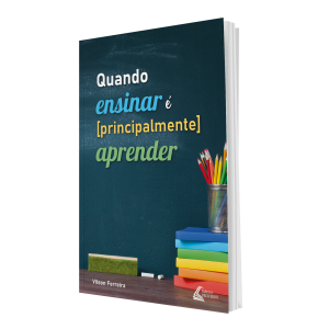 Quando ensinar é principalmente aprender